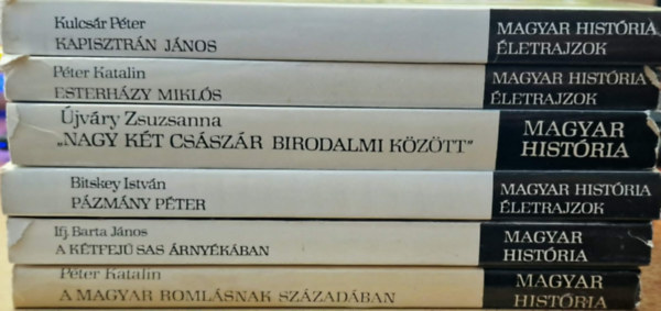 Kulcsár Péter, Péter Katalin, Újváry Zsuzsanna, Bitskey István, Ifj. Barta János - 6db Magyar história életrajzok könyv.