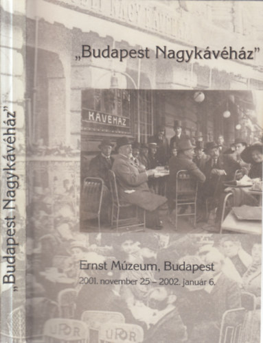 Saly No�mi (szerk.) - Budapest Nagyk�v�h�z- Ernst M�zeum, Budapest 2001.11.25 - 2002.01.06.