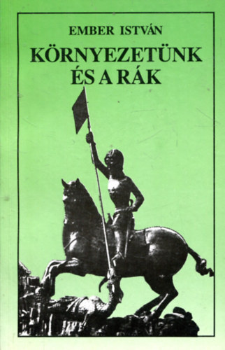 Ember Istv�n - K�rnyezet�nk �s a r�k