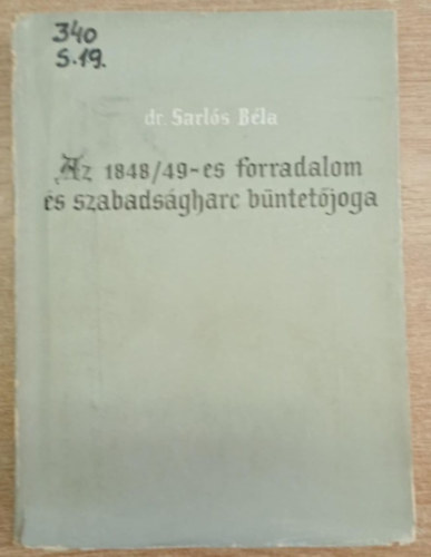 Sarls Bla Dr. - Az 1848/49-es forradalom s szabadsgharc bntetjoga
