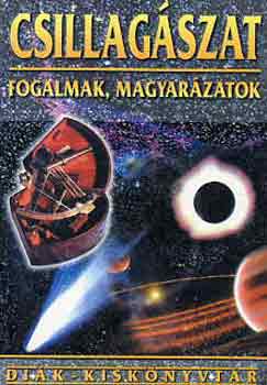 Keresztúri Ákos - Csillagászat - fogalmak, magyarázatok (Diák-kiskönyvtár sor.)