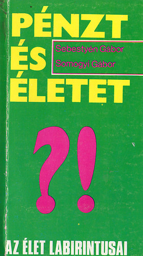 Sebesty�n G�bor- Somogyi G. - P�nzt �s �letet (besz�lget�s magyar v�llalkoz�kkal)