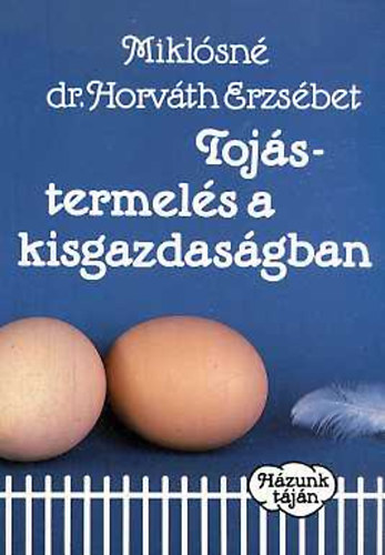 Mikl�sn� dr. Horv�th Erzs�bet - Toj�stermel�s a kisgazdas�gban