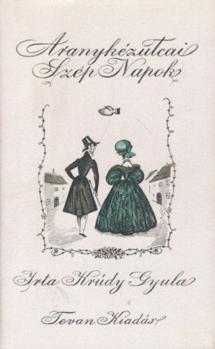 Kr�dy Gyula - Aranyk�zutcai sz�p napok - Novell�k (Reprint - Major Henrik fametszeteivel)