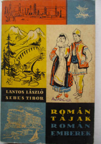 Lantos László-Sebes Tibor - Román tájak, román emberek