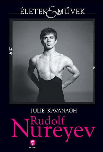 Julie Kavanagh - Rudolf Nureyev
