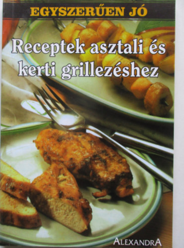 Receptek asztali s kerti grillezshez