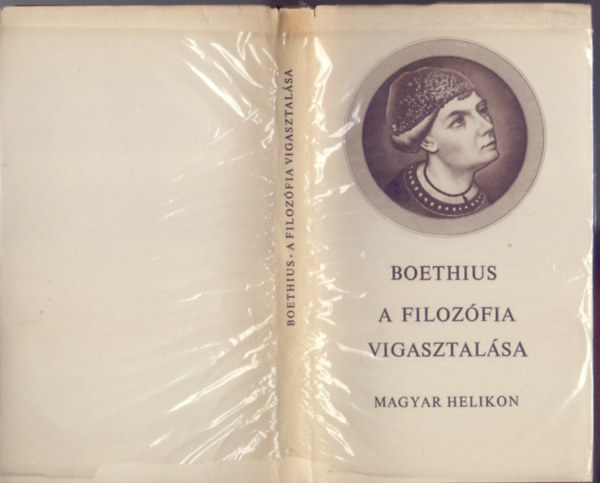 Anicius Manlius Severinus Boethius - A filozófia vigasztalása