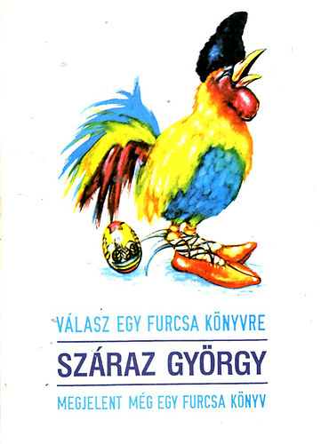 Szraz Gyrgy: - Vlasz egy furcsa knyvre - Megjelent mg egy furcsa knyv (2 m egy ktetben)