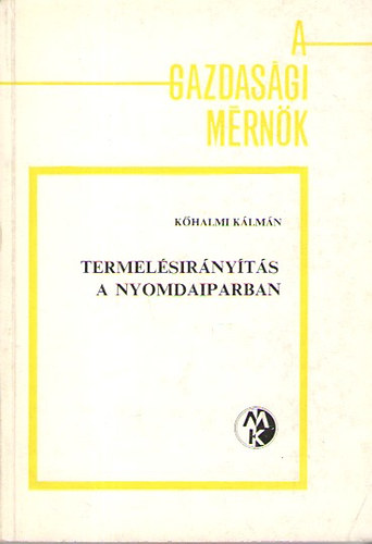 K�halmi K�lm�n - Termel�sir�ny�t�s a nyomdaiparban