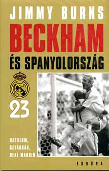 Jimmy Burns - Beckham s Spanyolorszg. Hatalom, sztrsg, Real Madrid