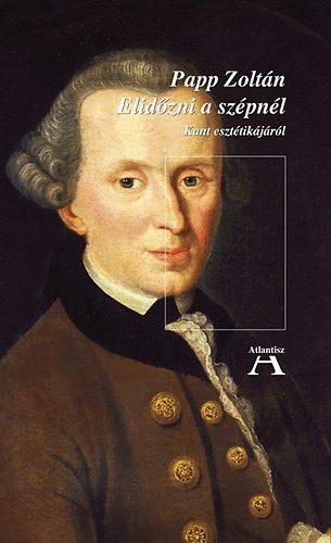 Papp Zoltn - Elidzni a szpnl - Kant eszttikjrl