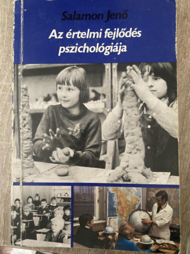 Salamon Jen, Kelemen Lszl (lektor) - Az rtelmi fejlds pszicholgija - A pszichikum fejldsnek alapfelttelei, Az rs s a tanuls szerepe a fejldsben, A fejlds menete s teme
