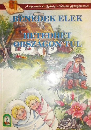 Benedek Elek - Hetedh�t orsz�gon t�l