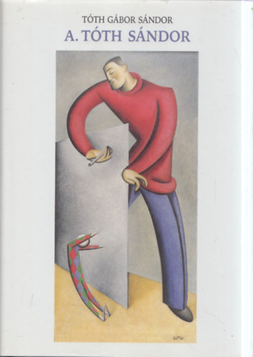 Tth Gbor Sndor - A. Tth Sndor - Bbmvsz, festmvsz, grafikus s tanr a Montparnasse-rl (dediklt)
