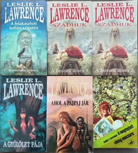 Lrincz L. Lszl (Leslie L. Lawrence) - Leslie L. Lawrence (Lrincz L. Lszl) knyvcsomag (5 m 6 ktetben) A felakasztott indin szigetn - Bob McKinley trtnete / Szdhuk - A hossz lom 1-2. / A megfojtott viking mocsara / Ahol a Pajpaj jr / A gyllet fja
