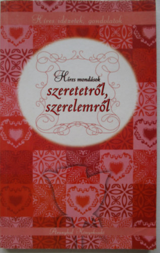 Dvid Emese (szerk.) - Hres mondsok szeretetrl, szerelemrl