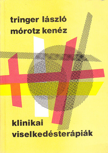 Tringer László; Mórotz Kenéz - Klinikai viselkedésterápiák