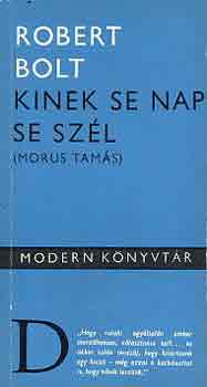 Robert Bolt - Kinek se nap, se szl