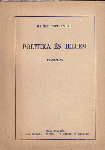 Rainprecht Antal - Politika és jellem