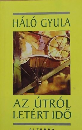 Háló Gyula - Az útról letért idő