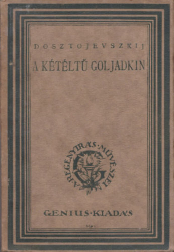 Fjodor Mihajlovics Dosztojevszkij - A k�t�lt� Goljadkin (I. kiad�s)