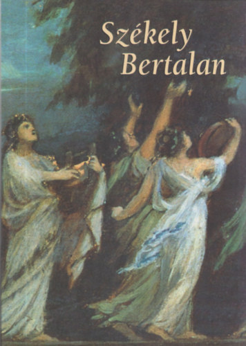 Bak Zsuzsanna (szerk.) - Szkely Bertalan killtsa (1835-1910)