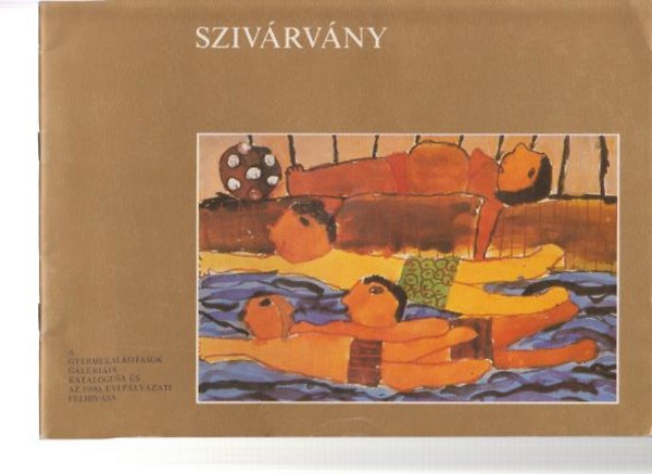 Szivrvny (A gyermekalkotsok galrija katalgusa s az 1990.vi plyzati felhvsa.