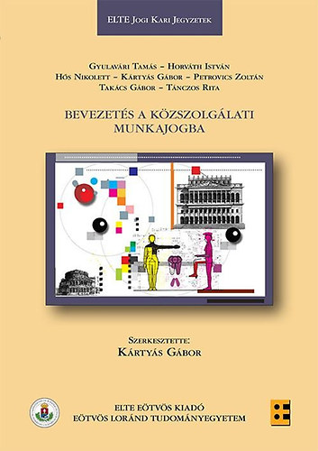 Gyulavri Tams; Horvth Istvn; Hs Nikolett; Krtys Gbor; Petrovics Zoltn; Takcs Gbor; Tnczos Rita - Bevezets a kzszolglati munkajogba