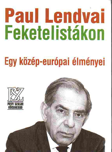 Paul Lendvai - Feketelist�kon - Egy k�z�p-eur�pai �lm�nyei