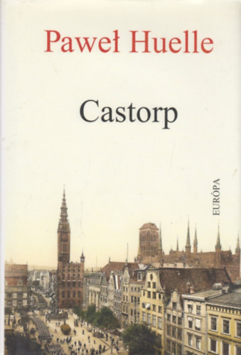 Pawel Huelle - Castorp