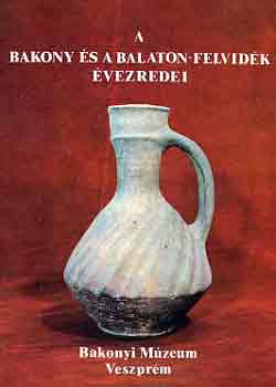 Cs. Dax Margit - T�r�csik Zolt�n - Uzsoki Andr�s (szerk.) - A Bakony �s a Balaton-felvid�k �vezredei