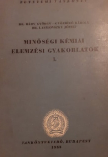 Dr. Rdy Gyrgy - Gyorsbr Kroly - Dr. Laszlovszky Jzsef - Minsgi kmiai elemzsi gyakorlatok I.