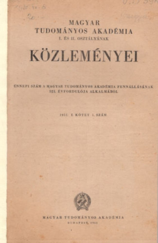 Magyar Tudományos Akadémia I. és II. osztályának közleményei 1951. I. kötet 1. szám
