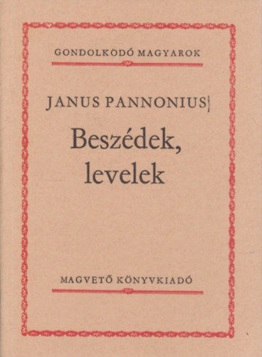 Janus Pannonius - Beszdek, levelek (Gondolkod magyarok)