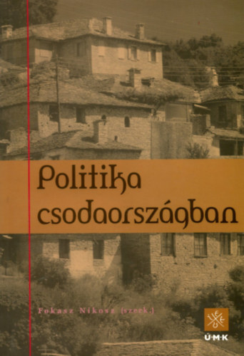 Fokasz (szerk.) Nikosz - Politika csodaorszgban
