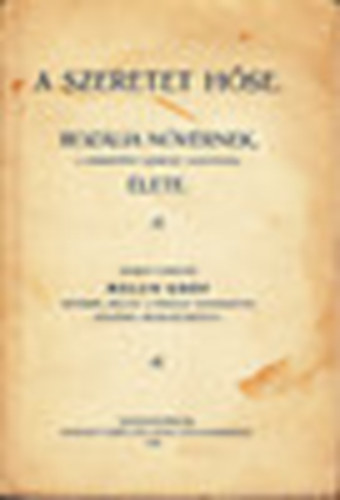 Melun Gr�f - A szeretet h�se: Roz�lia n�v�rnek, a kereszt�ny szeretet le�ny�nak �lete