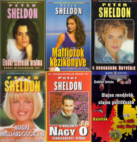 Peter Sheldon, Erdélyi István - 6 db könyv a 90-es évek Magyarországáról: Budai milliárdosok I-II.+ Maffiózók kézikönyve + Elnöki szeretők uralma + A drogbárók ügyvédje + A rászedett Nagy Ő + Olajos rendőrök olajos politikusok - Halottak ... s akik még élnek