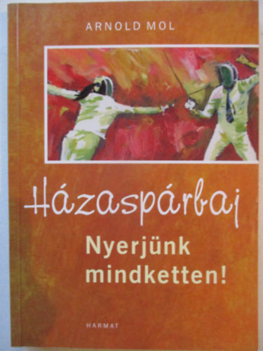 Arnold Mol - H�zasp�rbaj - Nyerj�nk mindketten!