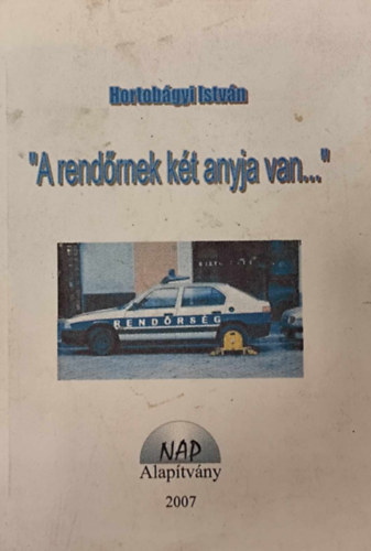 Hortobgyi Istvn - "A rendrnek kt anyja van..."