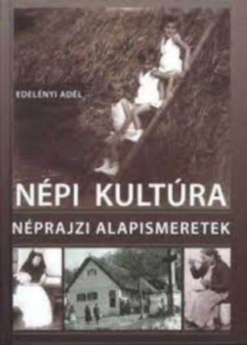 Edelnyi Adl - Npi kultra - Nprajzi alapismeretek