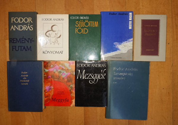 Fodor Andr�s - 9 dedik�lt k�tet Fodor Andr�s: Megyek magam, Meggyfa, Mezsgy�k, P�nk�sdi h�rn�k, Vallom�sok Bart�kr�l, Sz�lettem f�ld, Rem�nyfutam, K�nyomat, Szomj�s�g zen�re