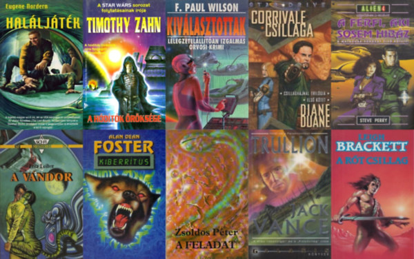 Timothy Zahn, Diane Duane, Alan Dean Foster, Fritz Leiber, F. Paul Wilson, Leigh Brackett, Eugene Nordern, Jack Vance, Zsoldos P�ter, Steve Perry - 10 db sci-fi reg�ny: Hal�lj�t�k + A v�ndor + Kiv�lasztottak + A h�d�t�k �r�ks�ge + Kiberr�tus + Corrivale csillaga + A r�t csillag + A feladat + Trullion + A f�rfi, aki sosem hib�z