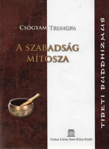 Csögyam Trungpa - A szabadság mítosza