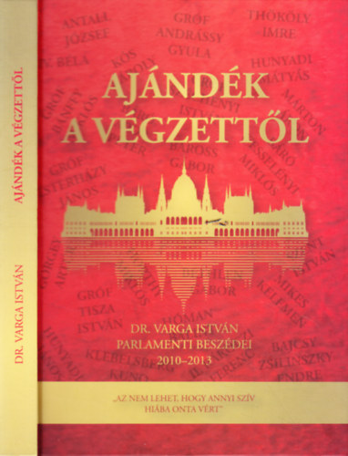 Csapody Mikl�s (szerk.) - Aj�nd�k a v�gzett�l: Dr. Varga Istv�n politikai besz�dei 2010-2013