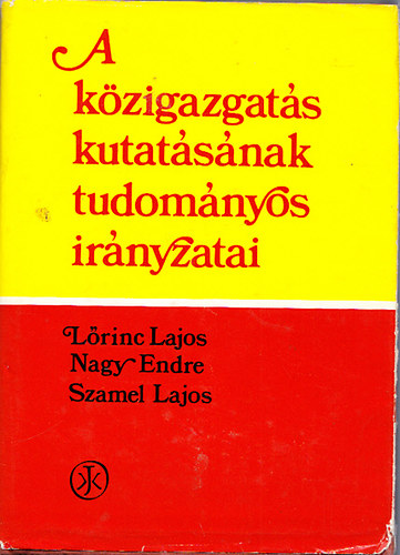 Lrincz Lajos; Nagy Endre; Szamel Lajos - A kzigazgats kutatsnak tudomnyos irnyzatai