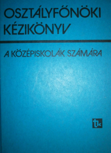 Ujszszi Jnosn (szerk.) - Osztlyfnki kziknyv a kzpiskolk szmra