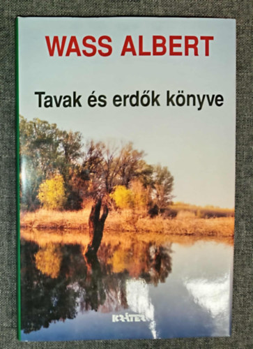 Wass Albert, Kass János (ill.) - Tavak és erdők könyve - Mesék; Kass János Illusztrációival (Wass Albert életműve 8. kötet Keménykötésben)