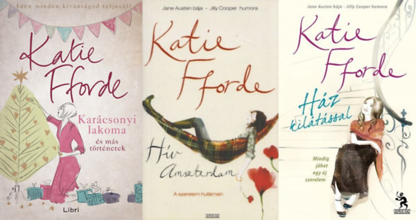 Katie Fforde - 3 db Katie Fforde romantikus reg�ny: Kar�csonyi lakoma �s m�s t�rt�netek + H�z kil�t�ssal + Vid�ki mened�k