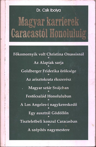 Dr. Csík Ibolya - Magyar karrierek Caracastól Honoluluig